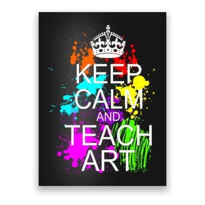 Keep Calm And Teach Art Poster