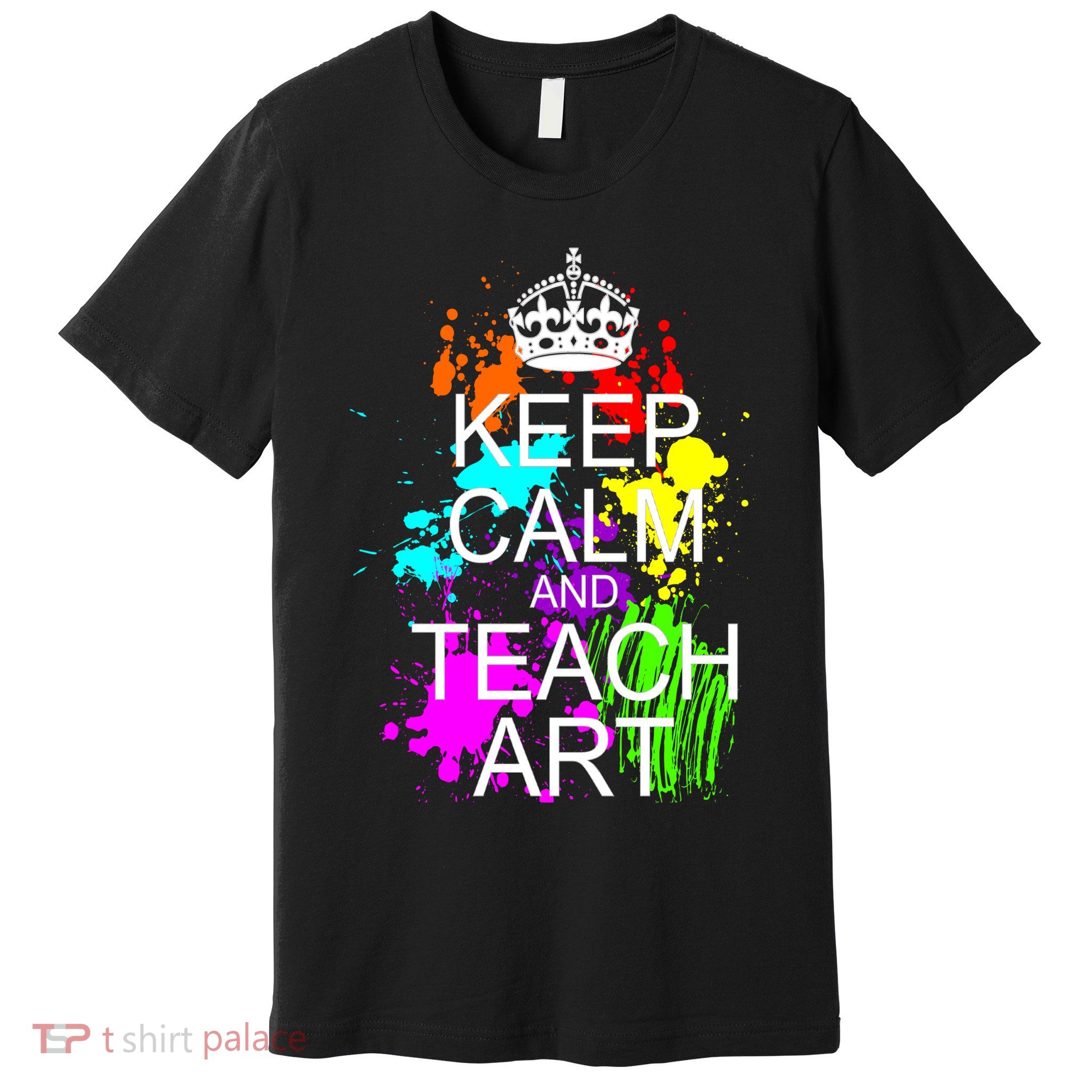 Keep Calm And Teach Art Premium T-Shirt