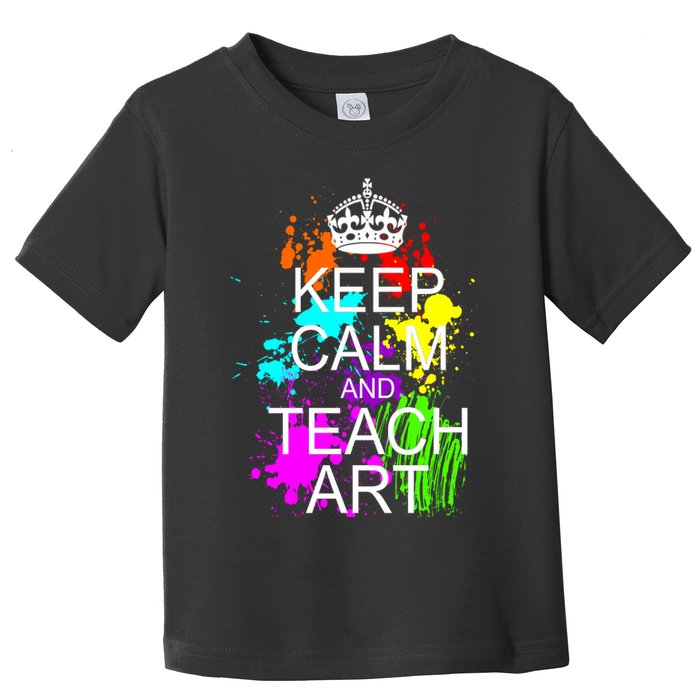 Keep Calm And Teach Art Toddler T-Shirt