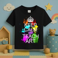 Keep Calm And Teach Art Toddler T-Shirt