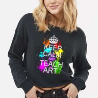 Keep Calm And Teach Art Cropped Pullover Crew