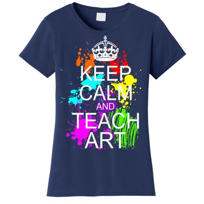 Keep Calm And Teach Art Women's T-Shirt