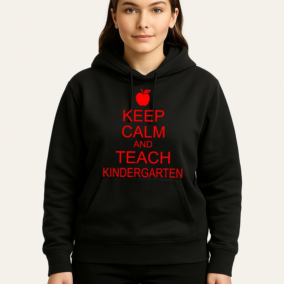 Keep Calm And Teach Kindergarten Hoodie