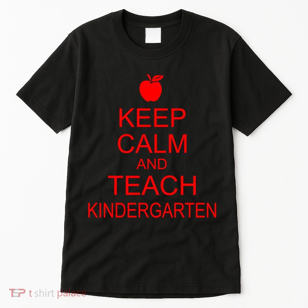 Keep Calm And Teach Kindergarten Tall T-Shirt