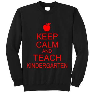 Keep Calm And Teach Kindergarten Tall Sweatshirt