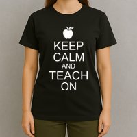 Keep Calm and Teach On T-Shirt