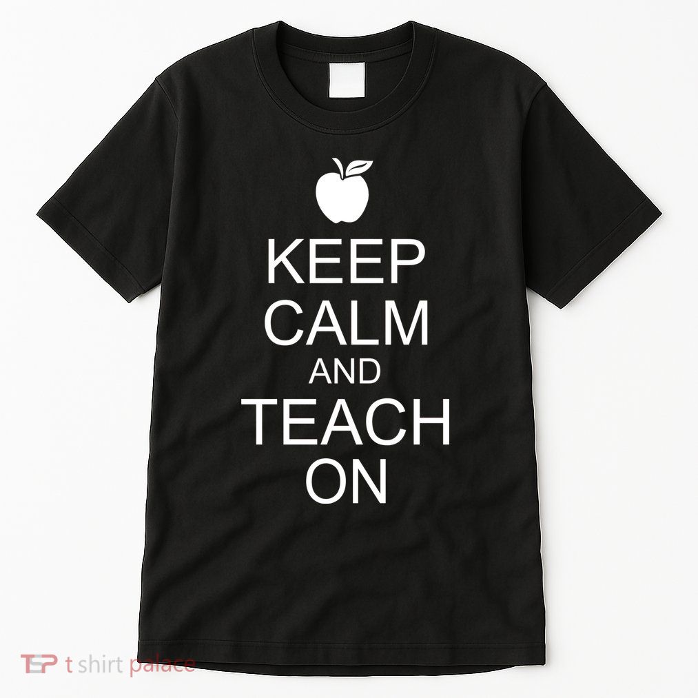 Keep Calm and Teach On Tall T-Shirt