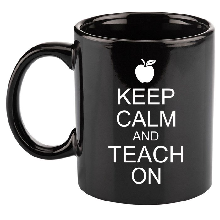 Keep Calm and Teach On 11oz C Handle Ceramic Mug