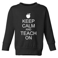 Keep Calm and Teach On Toddler Sweatshirt