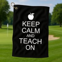 Keep Calm and Teach On Golf Towel