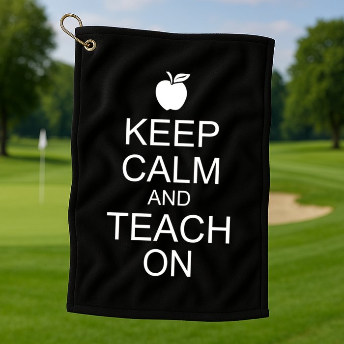 Keep Calm and Teach On Golf Towel