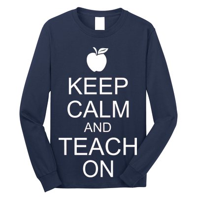 Keep Calm and Teach On Long Sleeve Shirt