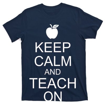 Keep Calm and Teach On T-Shirt