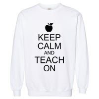 Keep Calm and Teach On Garment-Dyed Sweatshirt