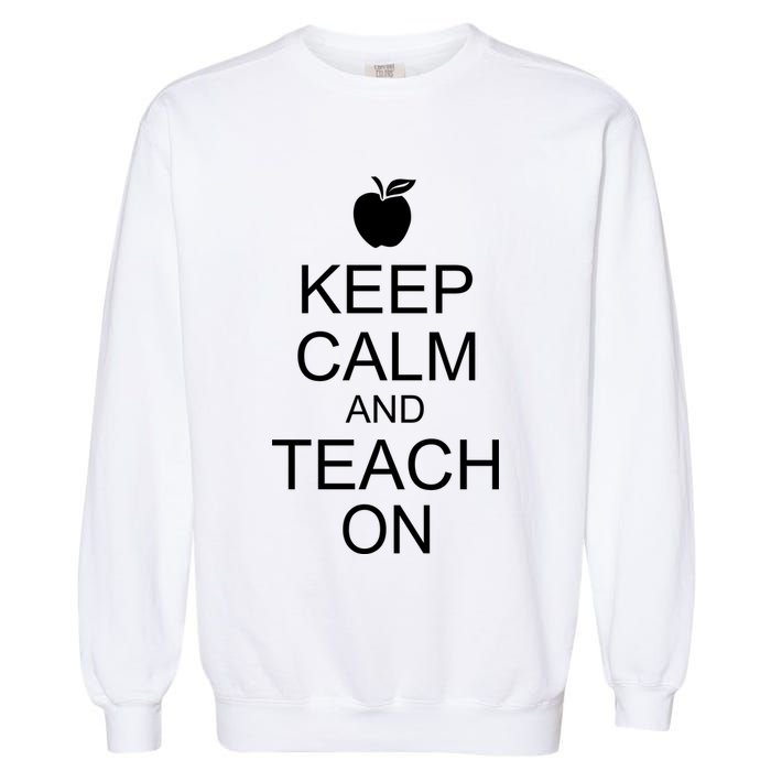 Keep Calm and Teach On Garment-Dyed Sweatshirt