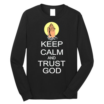 Keep Calm and Trust God Long Sleeve Shirt