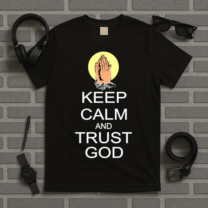 Keep Calm and Trust God T-Shirt