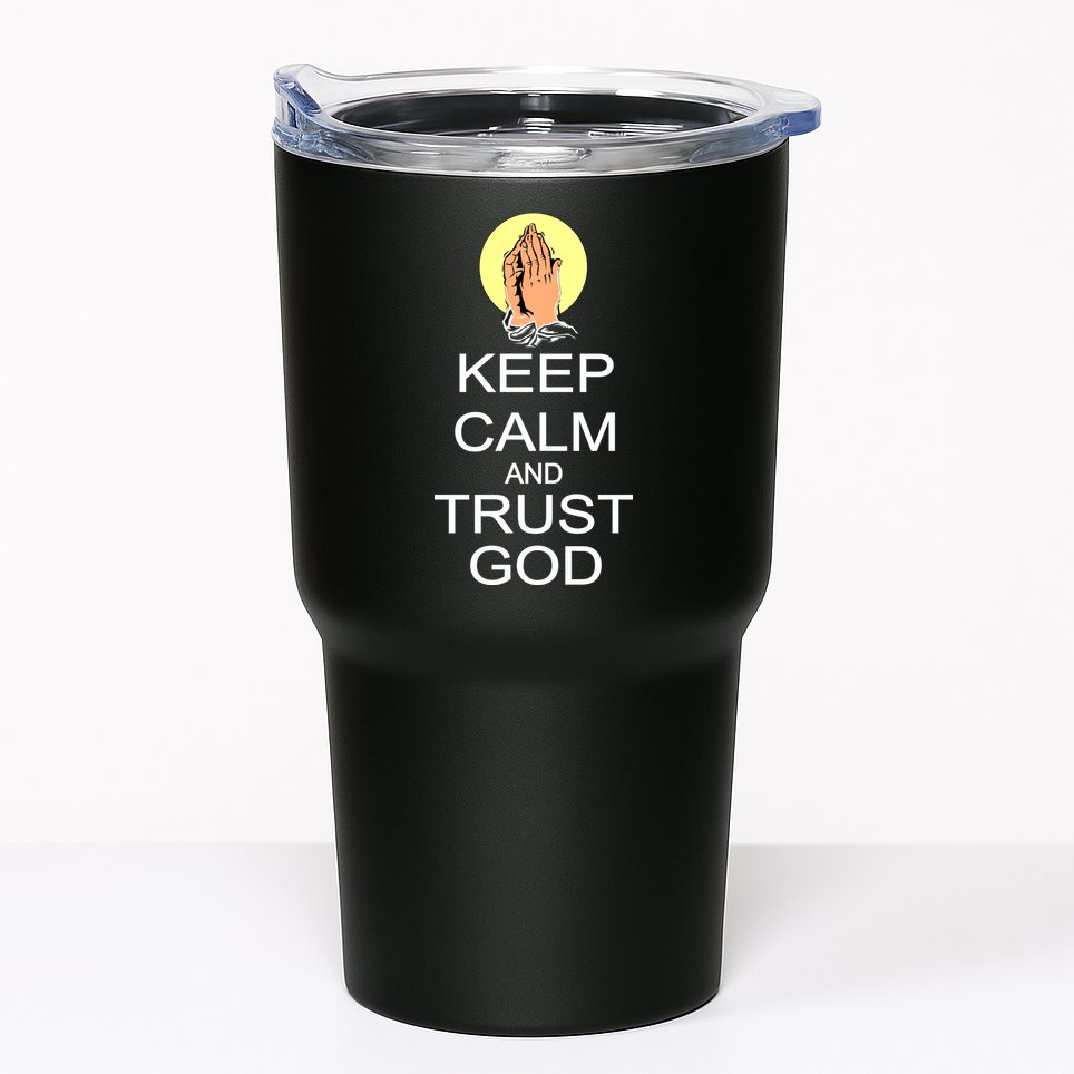 Keep Calm and Trust God Tumbler