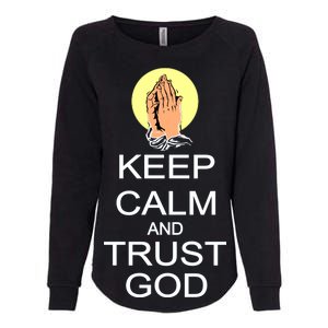 Keep Calm and Trust God Womens California Wash Sweatshirt