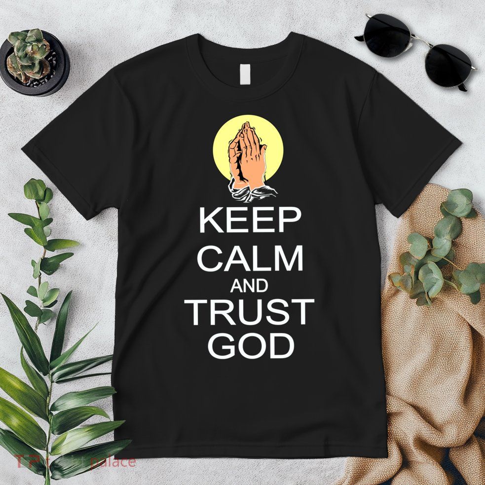 Keep Calm and Trust God Premium T-Shirt