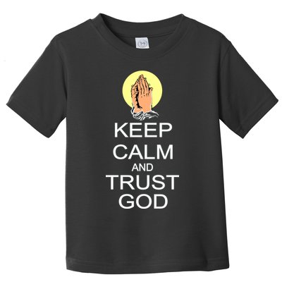 Keep Calm and Trust God Toddler T-Shirt