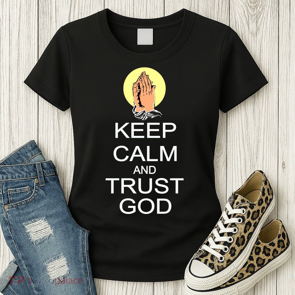 Keep Calm and Trust God Womens T-Shirt