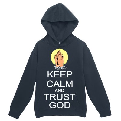 Keep Calm and Trust God Urban Pullover Hoodie