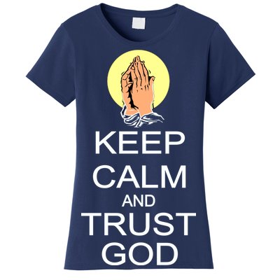 Keep Calm and Trust God Women's T-Shirt