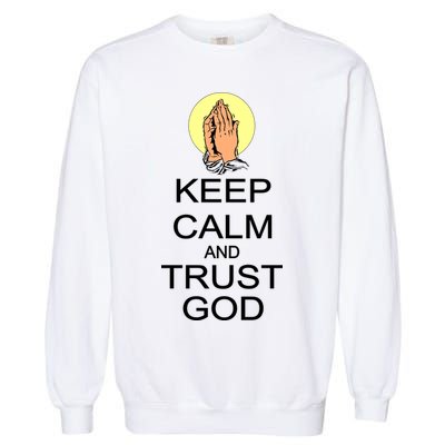 Keep Calm and Trust God Garment-Dyed Sweatshirt