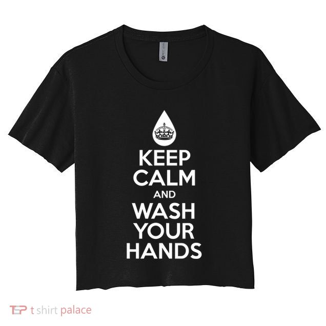 Keep Calm And Wash Your Hands Funny Virus Crop Top