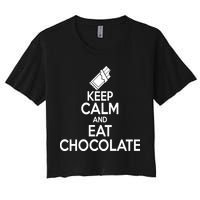 Keep Calm At Eat Chocolate Women's Crop Top Tee