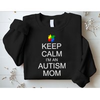 Keep Calm Autism Mom Awareness Sweatshirt