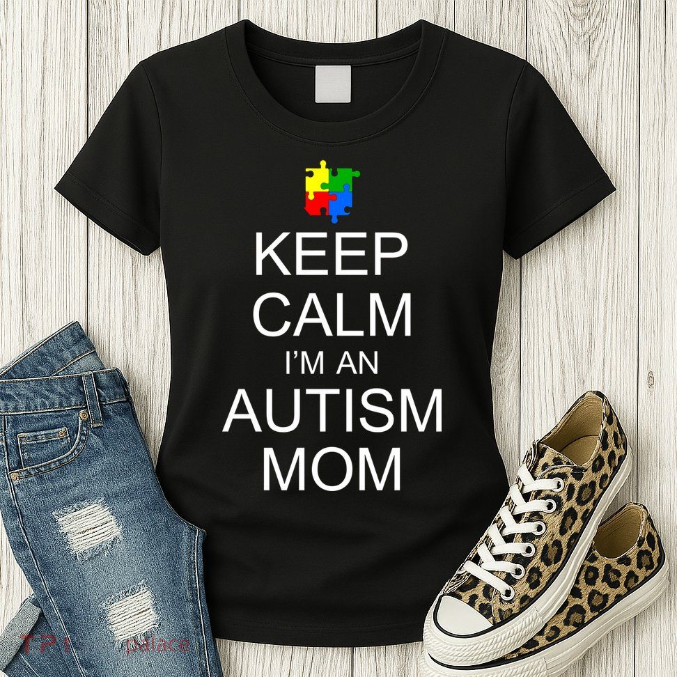 Keep Calm Autism Mom Awareness Womens T-Shirt