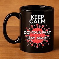 Keep Calm Do Your Part Stay Apart Virus 11oz C Handle Ceramic Mug
