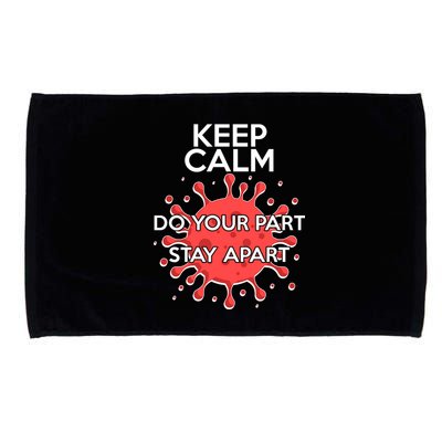Keep Calm Do Your Part Stay Apart Virus Microfiber Hand Towel