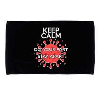 Keep Calm Do Your Part Stay Apart Virus Microfiber Hand Towel