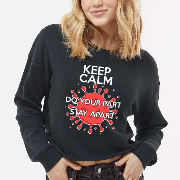 Keep Calm Do Your Part Stay Apart Virus Cropped Pullover Crew