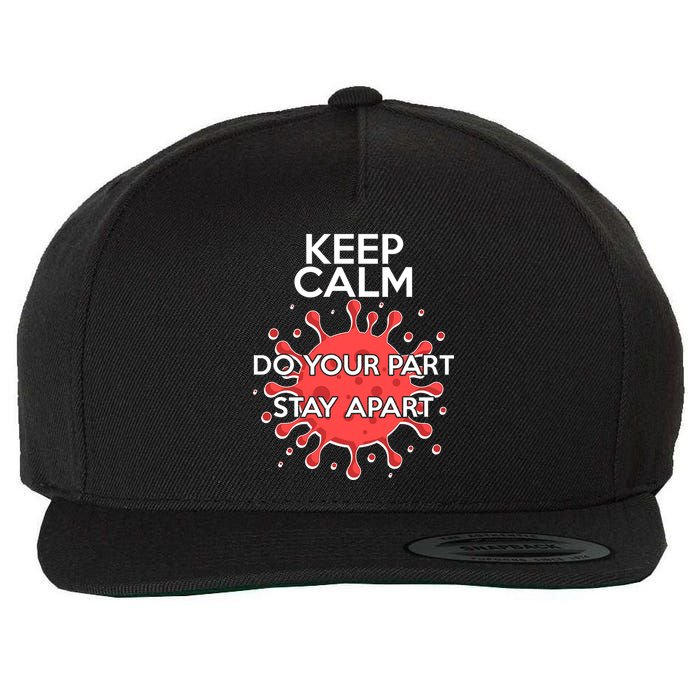 Keep Calm Do Your Part Stay Apart Virus Wool Snapback Cap