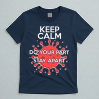 Keep Calm Do Your Part Stay Apart Virus T-Shirt