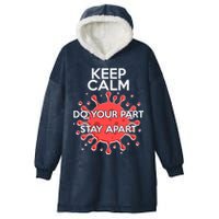 Keep Calm Do Your Part Stay Apart Virus Hooded Wearable Blanket