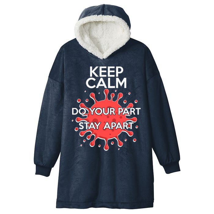 Keep Calm Do Your Part Stay Apart Virus Hooded Wearable Blanket