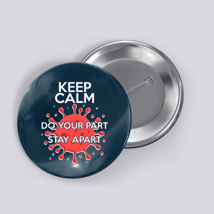 Keep Calm Do Your Part Stay Apart Virus Button