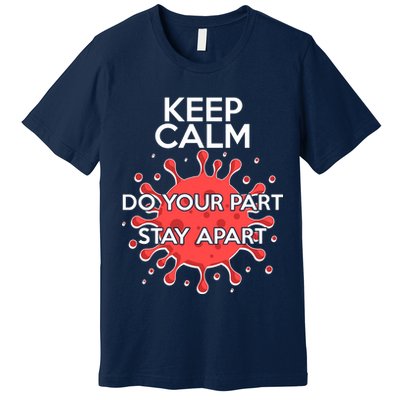 Keep Calm Do Your Part Stay Apart Virus Premium T-Shirt