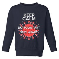 Keep Calm Do Your Part Stay Apart Virus Toddler Sweatshirt