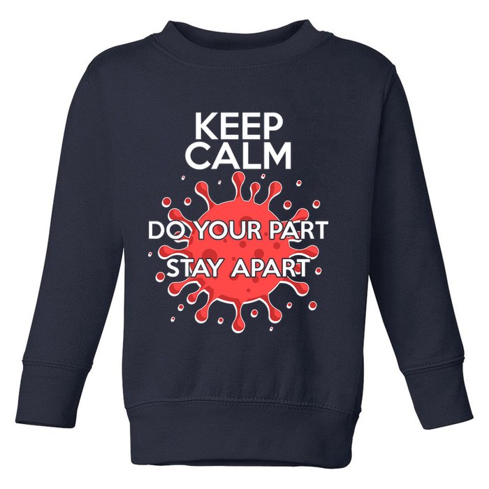 Keep Calm Do Your Part Stay Apart Virus Toddler Sweatshirt