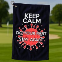 Keep Calm Do Your Part Stay Apart Virus Golf Towel