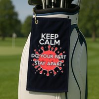 Keep Calm Do Your Part Stay Apart Virus Golf Towel