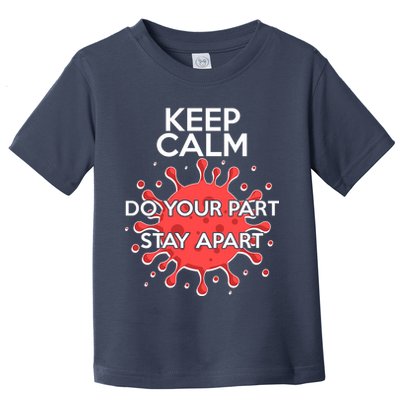 Keep Calm Do Your Part Stay Apart Virus Toddler T-Shirt