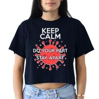Keep Calm Do Your Part Stay Apart Virus Crop Top
