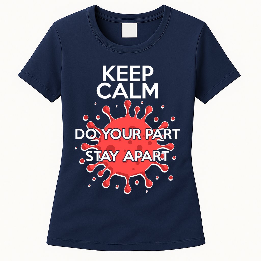 Keep Calm Do Your Part Stay Apart Virus Womens T-Shirt